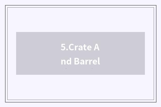 5.Crate And Barrel