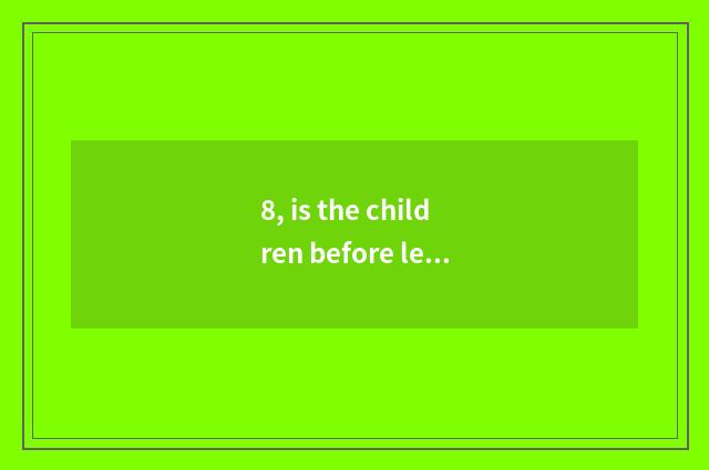 8, is the children before learning syntactic?