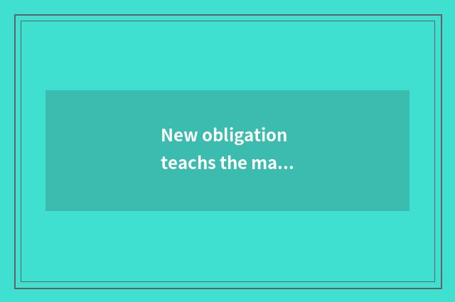New obligation teachs the main content of the law