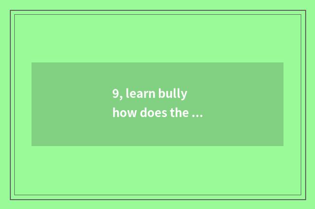 9, learn bully how does the world download?