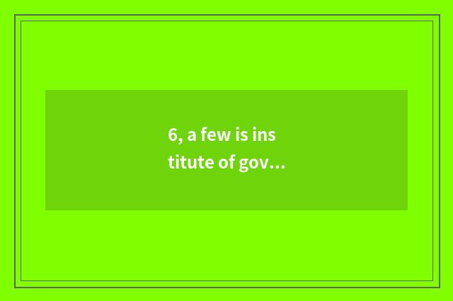 6, a few is institute of government office of season of college of southwest fin