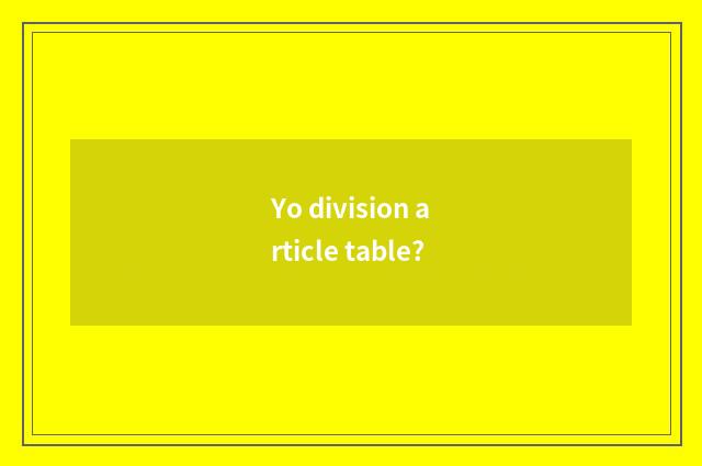 Yo division article table?