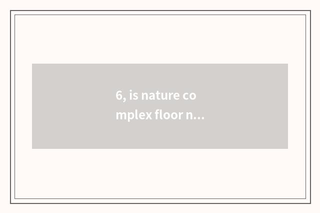 6, is nature complex floor norms dimension?