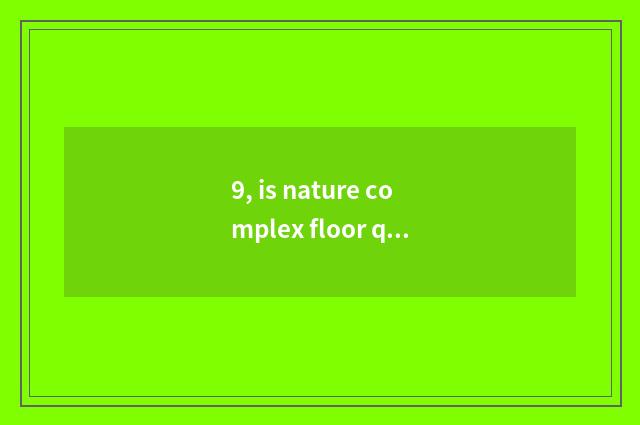 9, is nature complex floor quoted price?