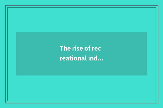 The rise of recreational industry