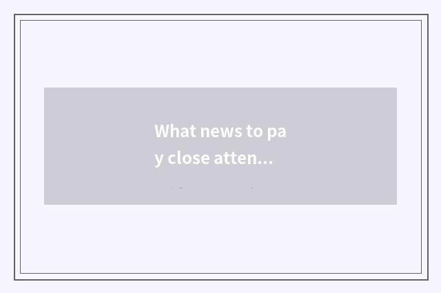 What news to pay close attention to to you can know the country is newest news?