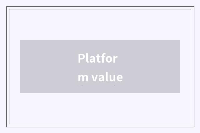 Platform value