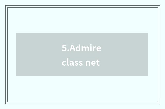 5.Admire class net