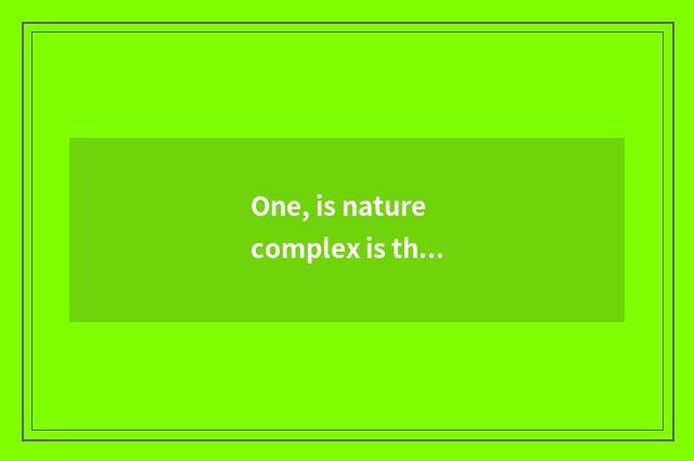 One, is nature complex is the floor good?