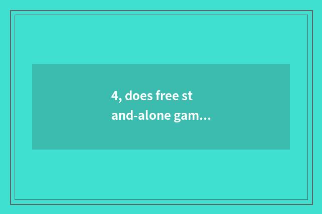 4, does free stand-alone game download a center?