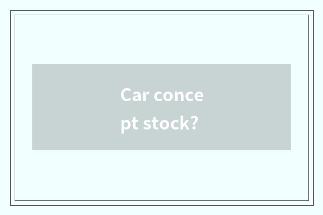 Car concept stock?