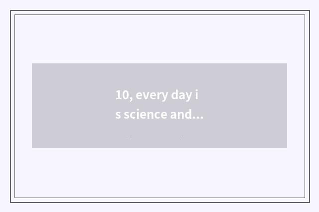 10, every day is science and technology what game?