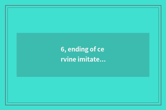 6, ending of cervine imitate game?