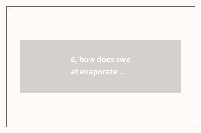 6, how does sweat evaporate room decorate sweat evaporate room to decorate mater