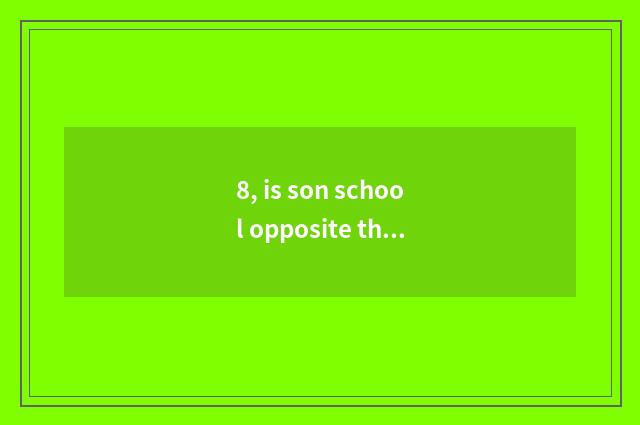 8, is son school opposite the egg how to buy pet?