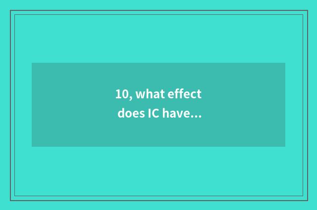 10, what effect does IC have in charger?