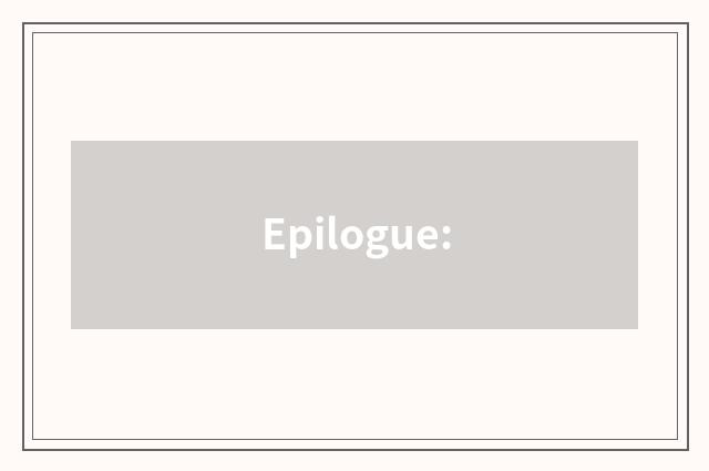Epilogue: