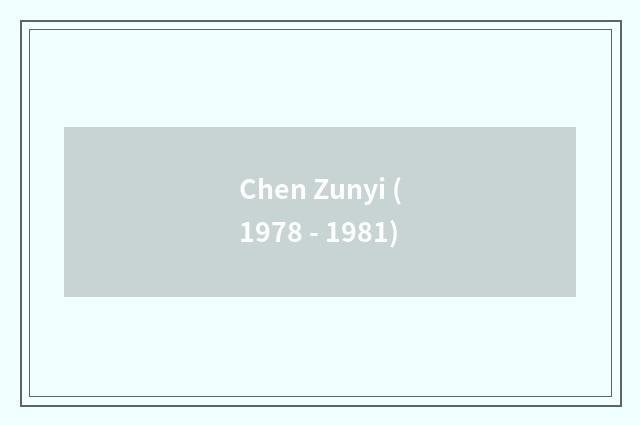 Chen Zunyi (1978 - 1981)