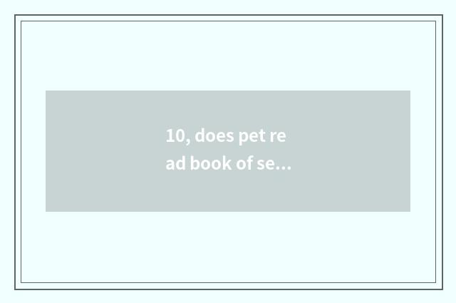 10, does pet read book of secret of pass a barrier again and again?