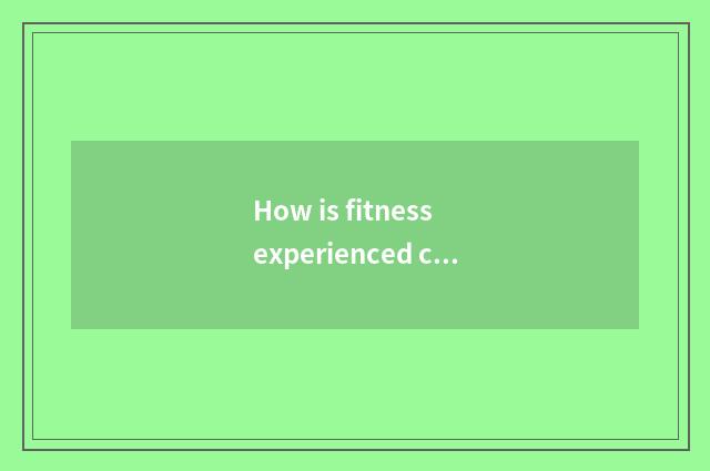 How is fitness experienced chest muscle?
