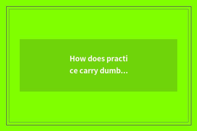 How does practice carry dumbbell fitness on the back?