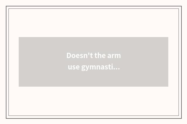 Doesn't the arm use gymnastical hand to go up does force continue to drill even?