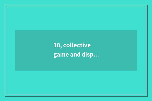 10, collective game and dispersive game distinction?