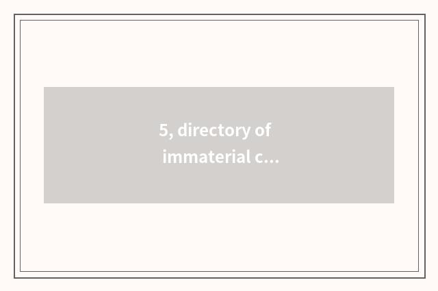 5, directory of immaterial culture bequest?