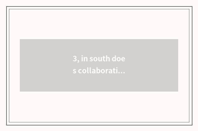 3, in south does collaboration of China and foreign countries of university of f