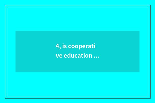 4, is cooperative education in China and foreign countries of 2016 university of