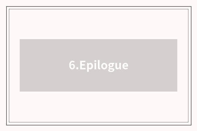 6.Epilogue