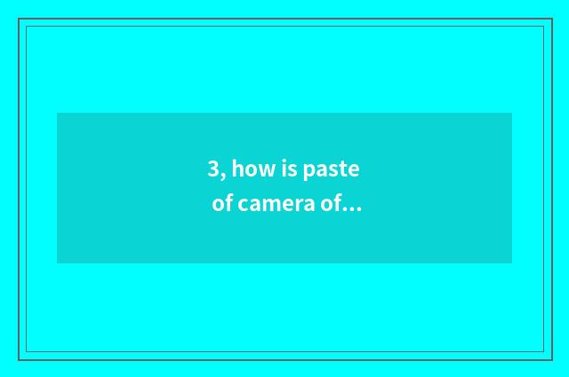 3, how is paste of camera of only phone number moved?