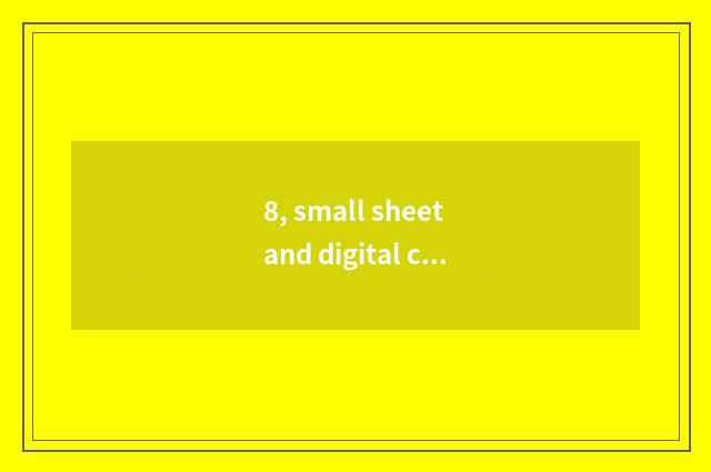 8, small sheet and digital camera which good?