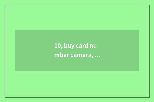 10, buy card number camera, which brand is best?