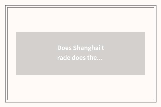 Does Shanghai trade does the stock trade how much is charge?