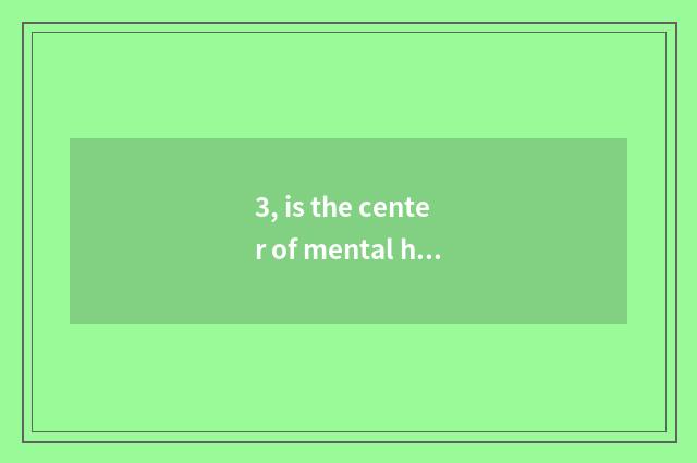 3, is the center of mental health education of institute of arts and crafts loca