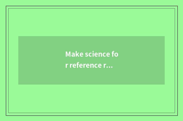 Make science for reference reasonably plan