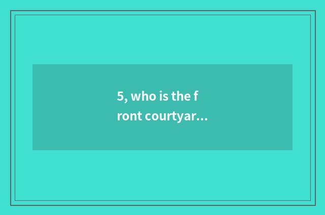 5, who is the front courtyard tree of pet elf?