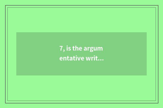 7, is the argumentative writing that gives priority to a problem with China trad