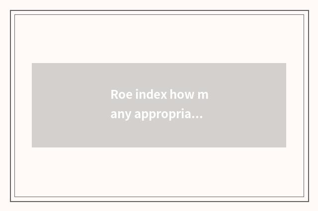 Roe index how many appropriate?