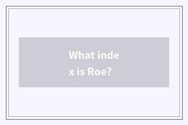 What index is Roe?