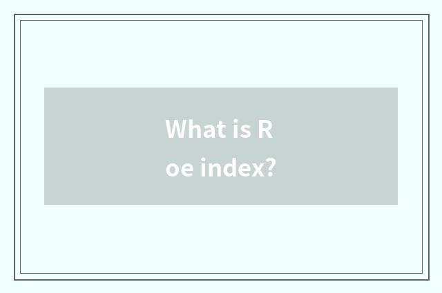 What is Roe index?