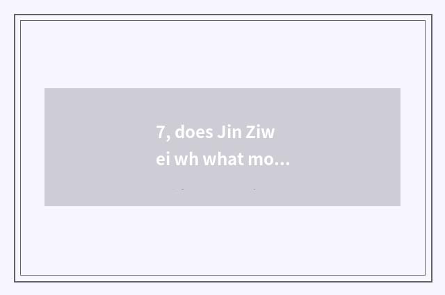 7, does Jin Ziwei wh what month blossom?