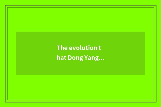 The evolution that Dong Yang teachs is politic