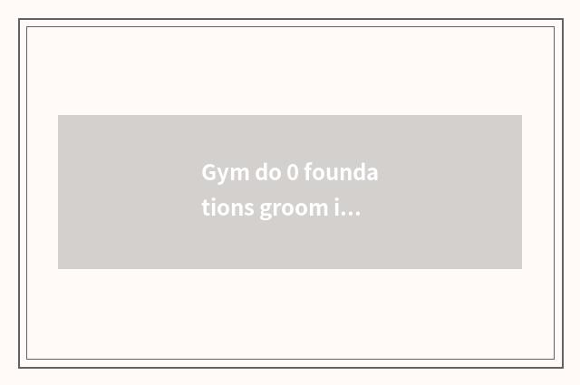 Gym do 0 foundations groom is invite applications for a job lawful?