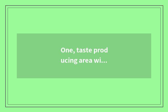 One, taste producing area without Yin Liang?