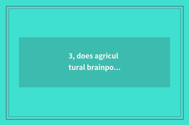 3, does agricultural brainpower help working summary up into village side?