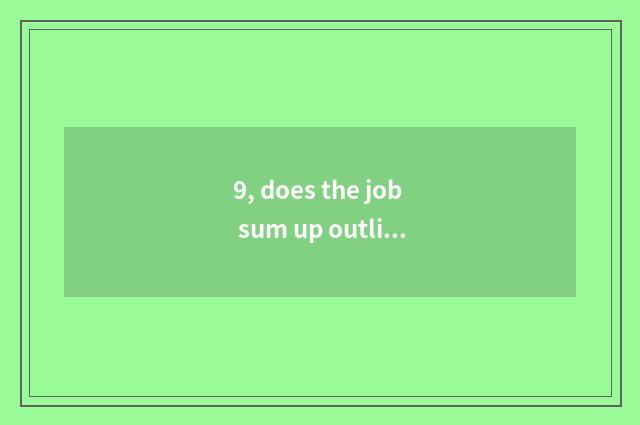 9, does the job sum up outline?