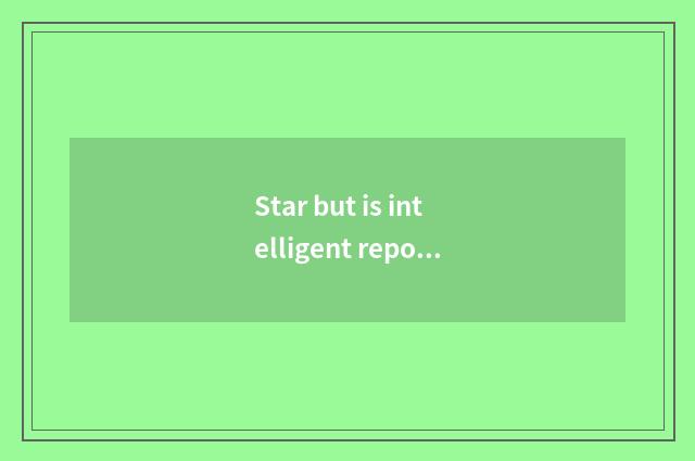 Star but is intelligent report light rub is fashionable edition started?