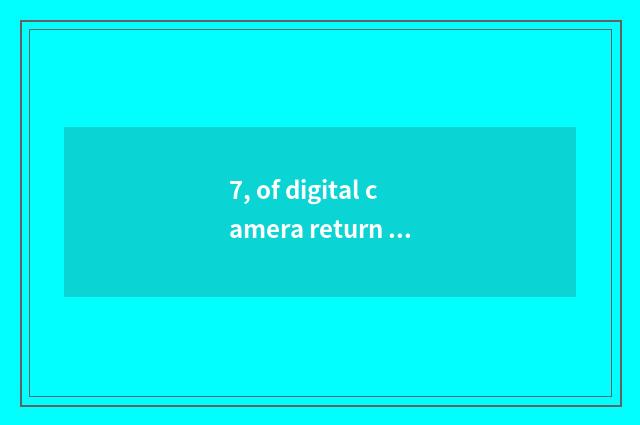 7, of digital camera return key?